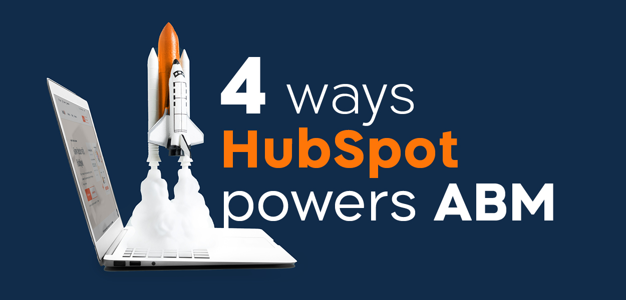 4 ways HubSpot powers ABM 